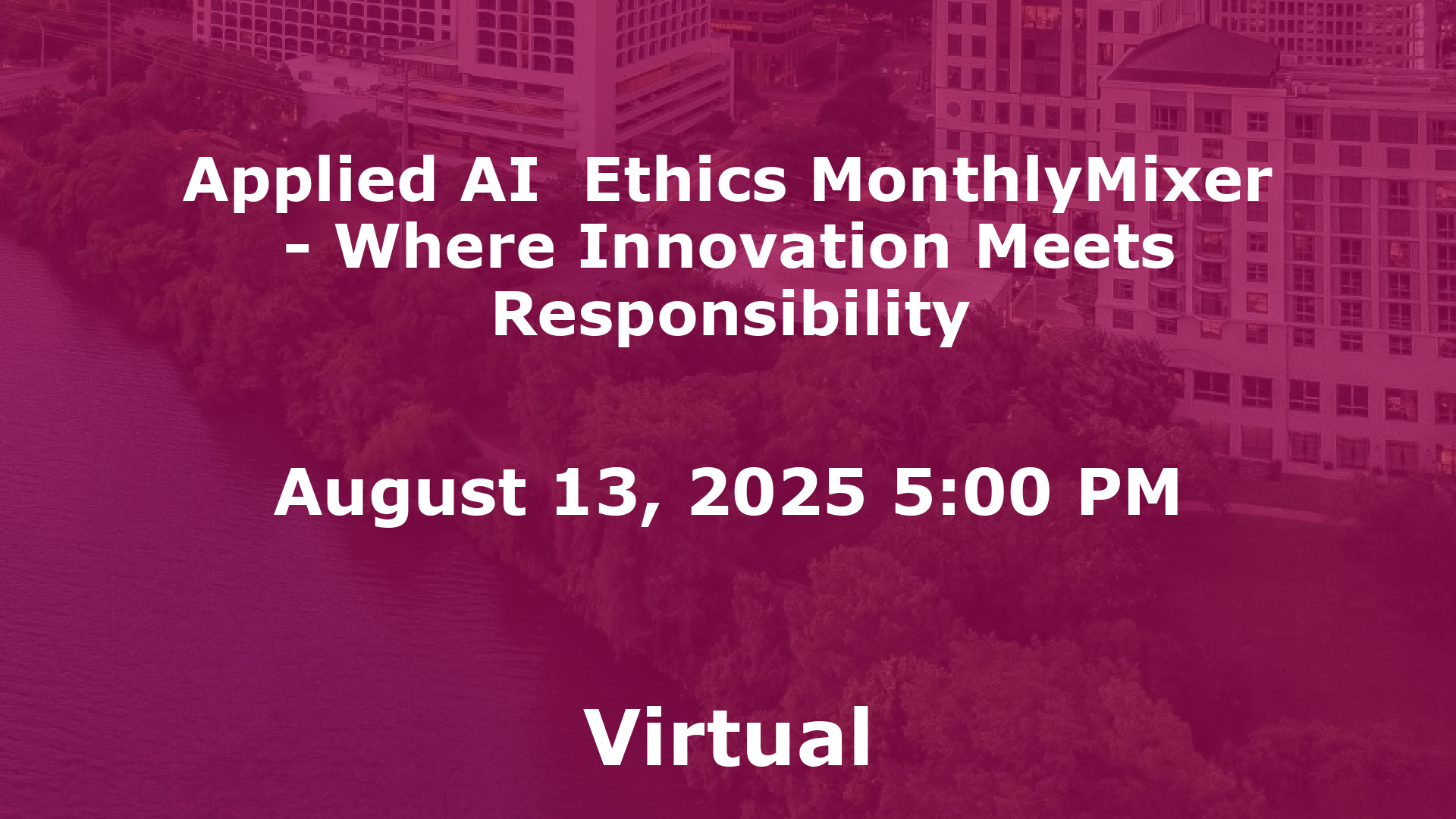 Applied AI  Ethics MonthlyMixer - Where Innovation Meets Responsibility event image